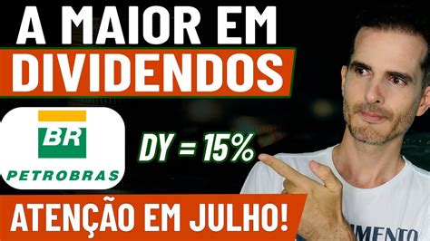 De Yield Aten O Em Julho Para Dividendos Da Petr Em Agosto