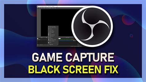 How To Fix Game Capture Black Screen In Obs Studio Youtube