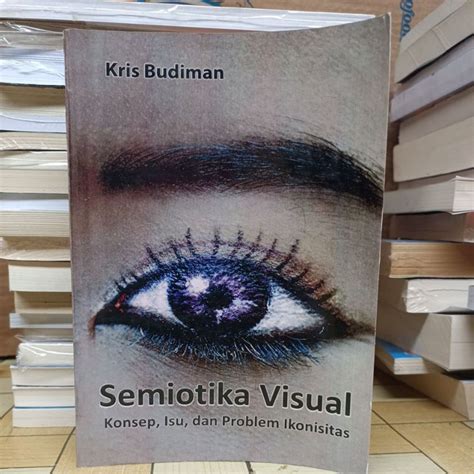 Jual SEMIOTIKA VISUAL SEMIOTIKA KOMUNIKASI KRIS BUDIMAN DRS ALEX