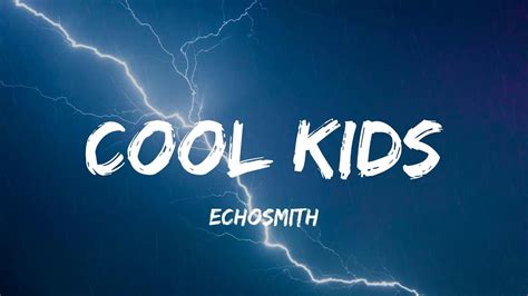 Echosmith Cool Kids Lyrics I Wish That I Could Be Like The Cool