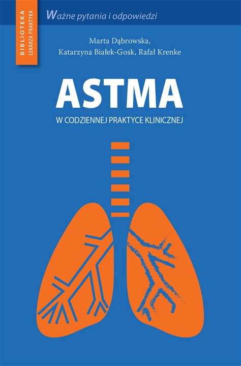 Astma W Codziennej Praktyce Klinicznej Opracowanie Zbiorowe Ksi Ka