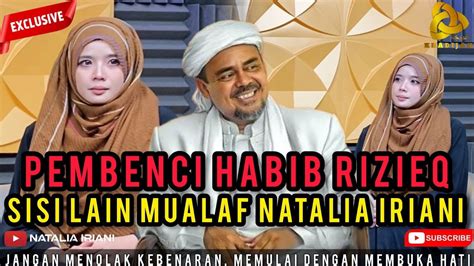 MUALAF NATALIA IRIANI BLAK BLAKAN UNGKAPKAN KEBENCIANNYA KEPADA HABIB