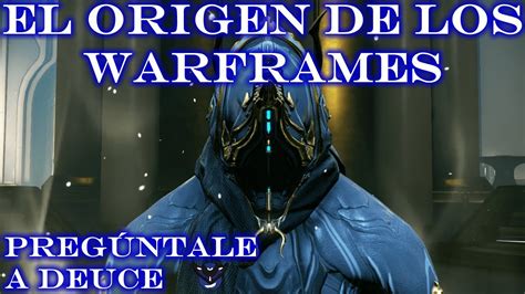 El Origen de los Warframes Pregúntale a Deuce Warframe YouTube