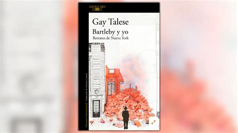 Gay Talese Se Despide Con Bartleby Y Yo Retratos De Nueva York Infobae