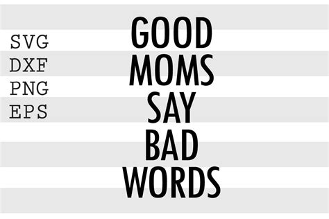 Good Moms Say Bad Words SVG By Spoonyprint TheHungryJPEG