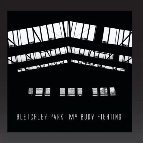 Bletchley Park My Body Fighting Music