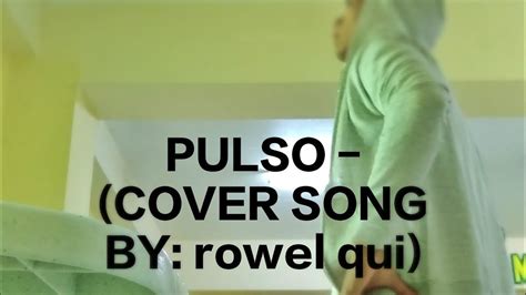 Pulso Zack Tabudlo Cover Song By Rowel Qui Youtube