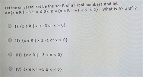 Solved Let The Universal Set Be The Set R Of All Real