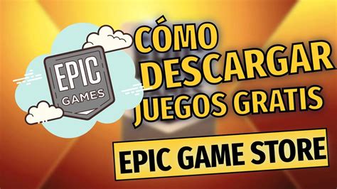 Cómo Conseguir Y Descargar Los Juegos Gratuitos De La Epic Games Store