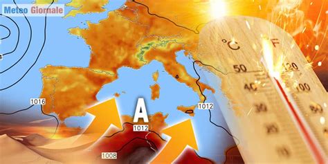 Meteo Con ALTA PRESSIONE Africana Verso ITALIA Le Conseguenze Le