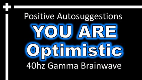 Embrace Optimism Gamma Brainwave Autosuggestions For A Positive Life