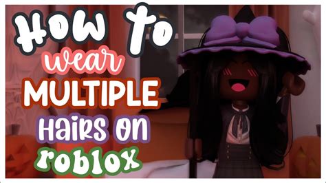 How To Wear Multiple Hairs On Roblox Youtube