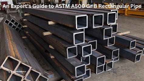 An Experts Guide To Astm A Gr B Rectangular Pipe