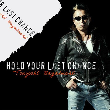 HOLD YOUR LAST CHANCE 2014DISCOGRAPHY長渕剛 OFFICIAL WEBSITE