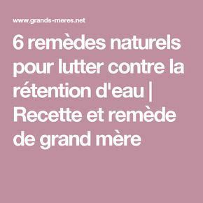 6 remèdes naturels pour lutter contre la rétention d eau Recette et