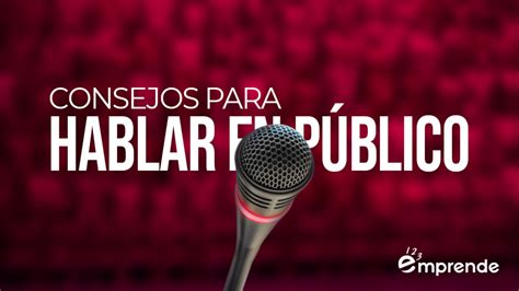 Consejos Para Hablar En Público 123 Emprende