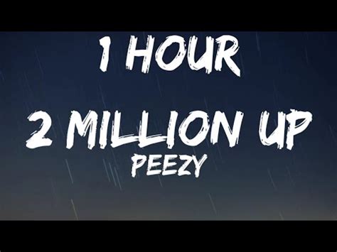 Peezy Million Up Hour Lyrics If We Locked In Ain T No Switchin