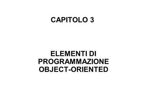 Capitolo Elementi Di Programmazione Object Oriented Ppt Scaricare