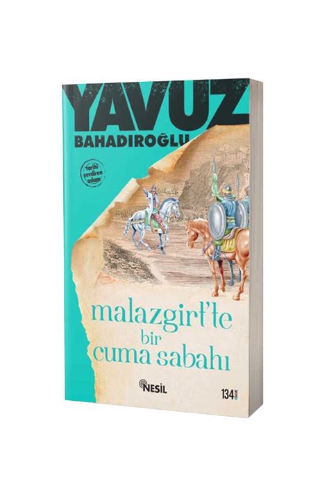 Malazgirtte Bir Cuma Sabahı Türk Osmanlı Tarihi Nesil Yayınları Yavuz