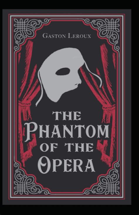 The Phantom Of The Opera Gaston Leroux Illustrated Edition By Gaston