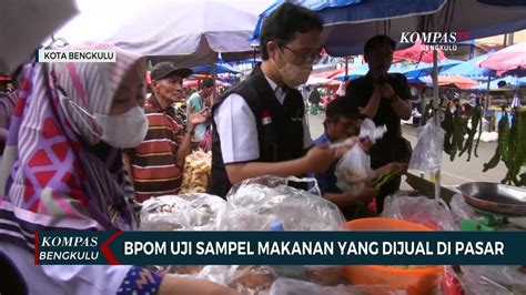 Bpom Uji Sampel Makanan Yang Dijual Di Pasar Video Dailymotion