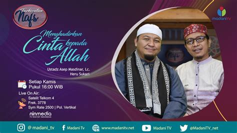 Tazkiyatun Nafs Eps Menghadirkan Cinta Kepada Allah Bagian