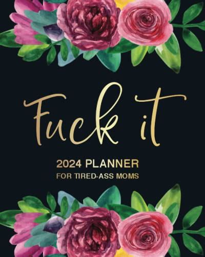 Fuck It 2024 Planner For Tired Ass Moms By Slightly Salty Studios