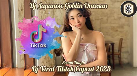 Dj Japanese Goblin Oneesan Dj Viral Tiktok Capcut 2023 Dj Viral