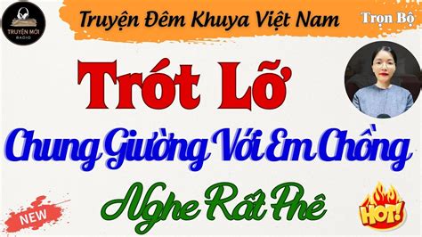 Truyện Tâm Sự Thầm Kín Đặc Sắc Trót Lỡ Chung Giường Với Em Chồng