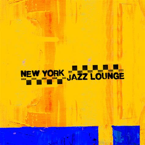 New York Jazz Lounge: best songs · discography · lyrics