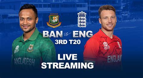 Ban Vs Eng Live Streaming Toss At Pm When Where To Watch