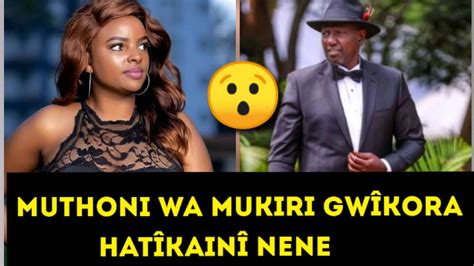 Muthoni Wa Mukiri GwÎkora HatÎkainÎ Nene NiÛndu Wa William Ruto Youtube