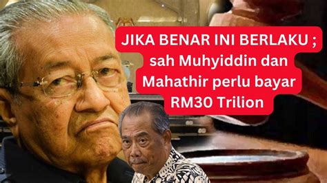 JIKA INI BENAR BERLAKU SAH MUHYIDDIN DAN MAHATHIR PERLU BAYAR RM30