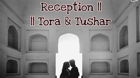 Reception Tora Tushar Youtube