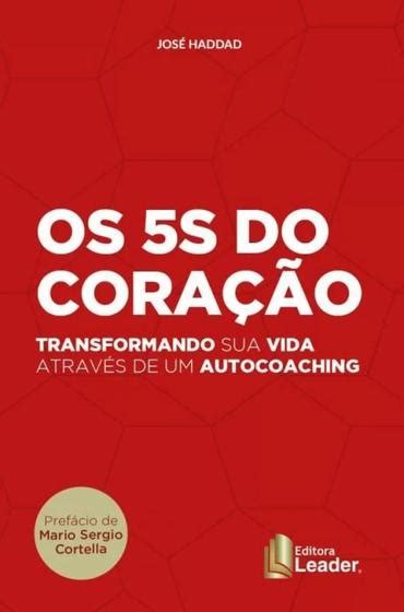 5s Do Coracao Os Transformando Sua Vida Atraves De Um Autocoaching