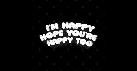 Im Happy Hope Youre Happy Too David Bowie Happy Sticker Teepublic