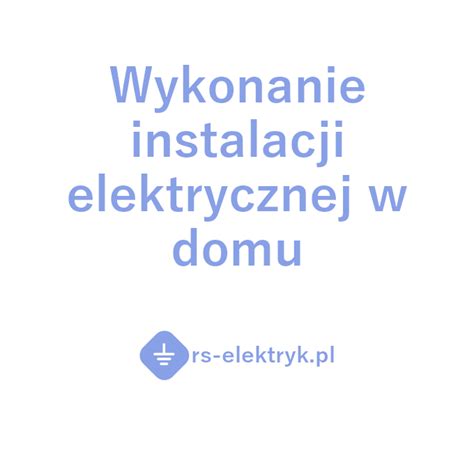 Wykonanie Instalacji Elektrycznej W Domu