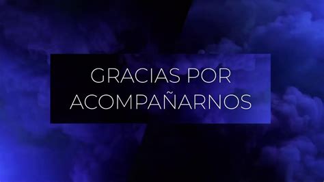 Gracias Por Acompa Arnos Youtube