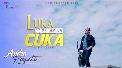 Andra Respati Luka Bersimbah Cuka Official Music Video Youtube Music