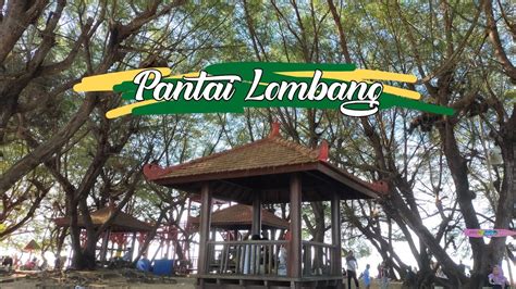 Pantai Lombang Merupakan Salah Satu Wisata Alam Unggulan Di Bumi