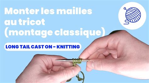 Monter Les Mailles Au Tricot Montage Classique Long Tail Cast On