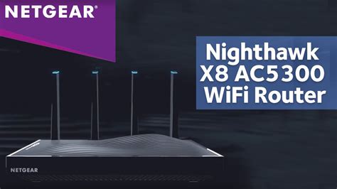 Ac5300 Nighthawk X8 Tri Band Wifi Router Product Tour Netgear Youtube