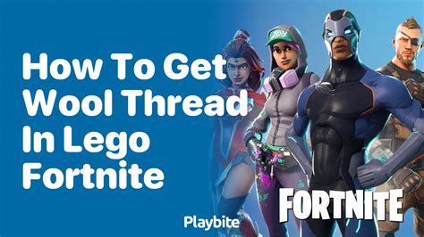 How To Get Wool Thread In Lego Fortnite Playbite