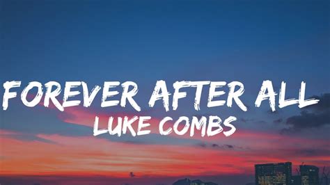 Luke Combs Forever After All Lyrics Youtube