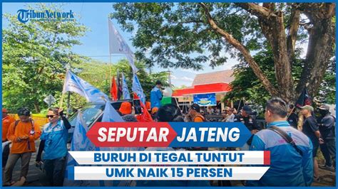 Ratusan Buruh Di Tegal Demo Tuntut Umk Naik Persen Youtube