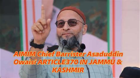 Aimim Chief Barrister Asaduddin Owaisi Spoke To The Media Article