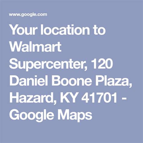 Your location to Walmart Supercenter, 120 Daniel Boone Plaza, Hazard ...