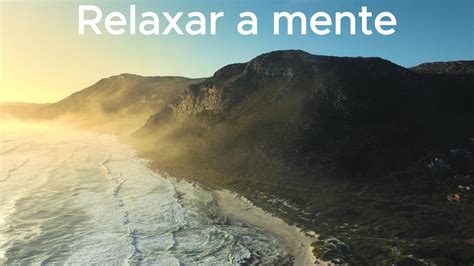 Relaxar A Mente E Dormir Em Paz Musica Relaxante Para O Corpo E A