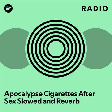 Apocalypse Cigarettes After Sex Slowed And Reverb Radio Playlist By Spotify Spotify