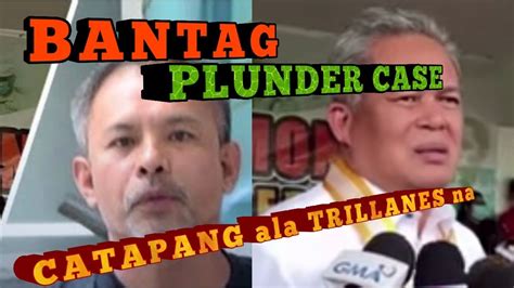 Plunder Case I File Laban Kay Bantag Catapang Nakonsensya Youtube